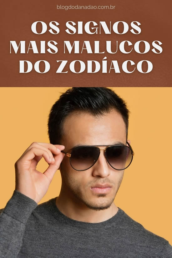 Signos mais malucos do zodíaco